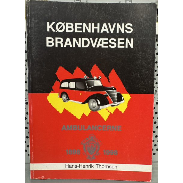 Bog K�benhavns brandv�sen Ambulancerne 1898-1998 �r Af hans-Henrik thomsen